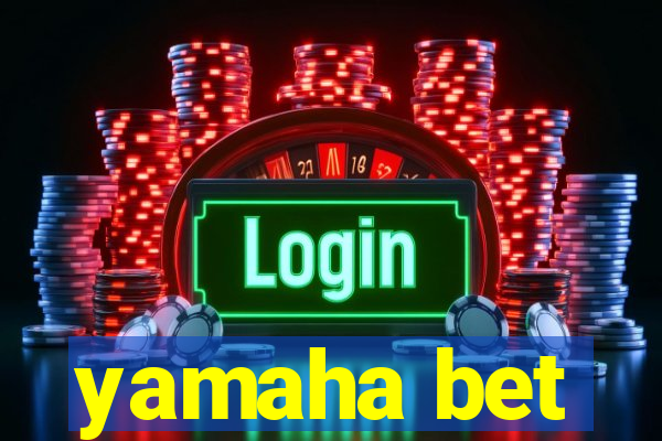 yamaha bet